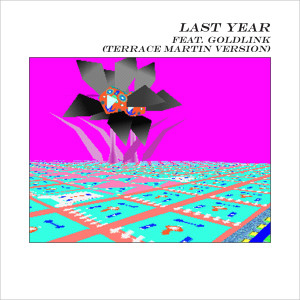 Last Year (feat. GoldLink) (Terrace Martin Version)