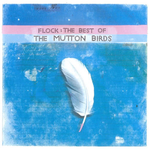 อัลบัม Flock : The Best Of The Mutton Birds ศิลปิน The Mutton Birds