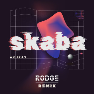 Listen to Akhras - Skaba (Rodge Remix) song with lyrics from Rodge