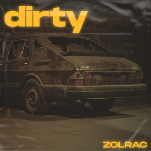 Listen to Dirty (Explicit) song with lyrics from Zolrac
