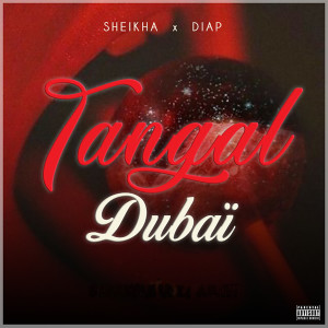 Dengarkan Tangal Dubaï (Explicit) lagu dari Sheikha dengan lirik