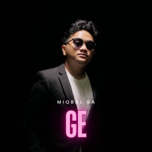 Dengarkan lagu GE nyanyian Miqbal GA dengan lirik