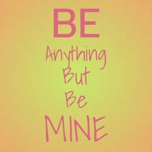 Album Be Anything But Be Mine oleh Silvia Natiello-Spiller