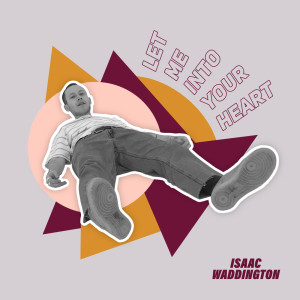 Dengarkan lagu Let Me Into Your Heart nyanyian Isaac Waddington dengan lirik