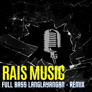 ดาวน์โหลดและฟังเพลง Full Bass Langlayangan (Remix) พร้อมเนื้อเพลงจาก Rais Music