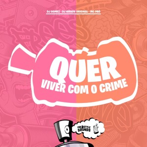 Dj Gomez的专辑Quer Viver Com O Crime (Explicit)