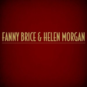 Fanny Brice的专辑Fanny Brice & Helen Morgan