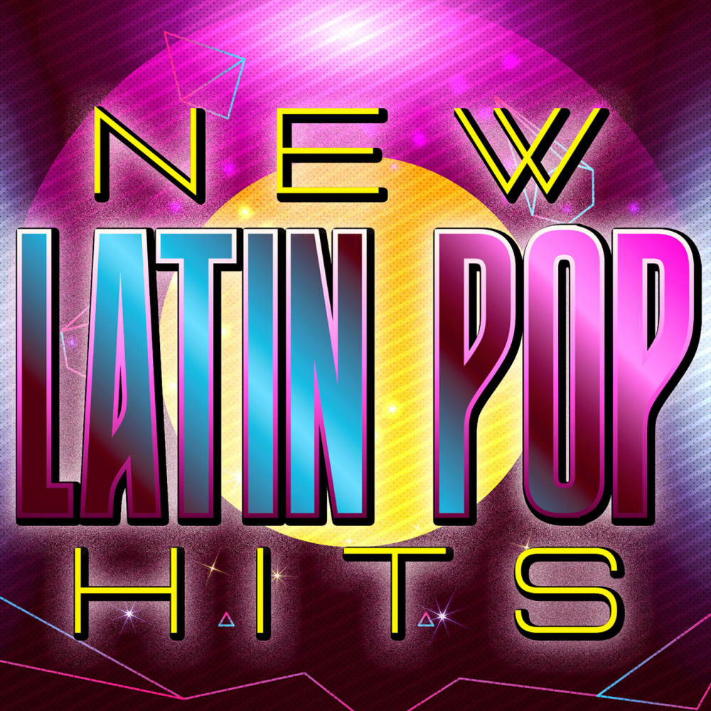 New Latin Pop Hits