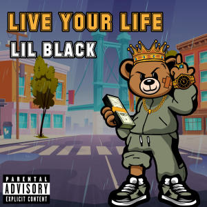 Album LIVE YOUR LIFE (Explicit) from Lil Black