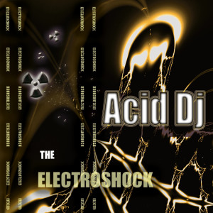 อัลบัม The Electroshock ศิลปิน Acid DJ