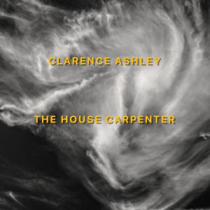 收聽Clarence Ashley的The House Carpenter (2020 Remaster)歌詞歌曲
