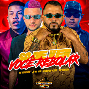 Mc Magrinho的專輯SÓ DE VER VOCÊ REBOLAR (Explicit)