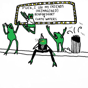 收聽renforshort的fuck, i luv my friends (reimagined)歌詞歌曲