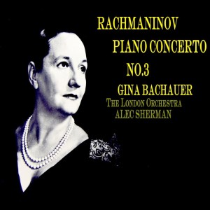 收聽Gina Bachauer的Piano Concerto No. 3 in D Minor, Op. 30: I. Allegro ma non troppo歌詞歌曲