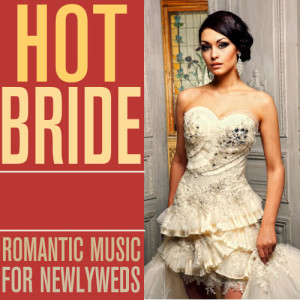 Romantic Wedding Band的專輯Hot Bride - Romantic Music for Newlyweds