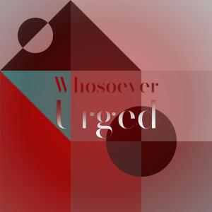 Various的专辑Whosoever Urged