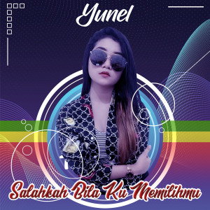 Dengarkan Salahkah Bila Ku Memilihmu lagu dari Yunel dengan lirik