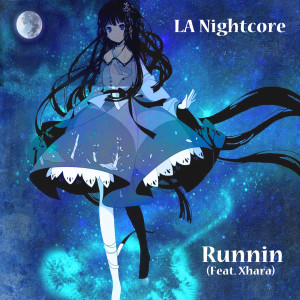 收聽LA Nightcore的Runnin (feat. Xhara)歌詞歌曲