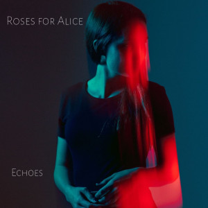 ดาวน์โหลดและฟังเพลง Echoes พร้อมเนื้อเพลงจาก Roses For Alice