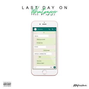 Last Day On WhatsApp (feat. Skillz) (Explicit)