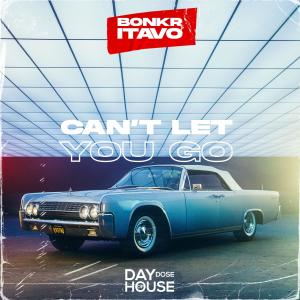 ดาวน์โหลดและฟังเพลง Can't Let You Go พร้อมเนื้อเพลงจาก Bonkr