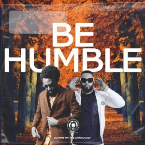 Listen to Be Humble (feat. Dilaman Watts) song with lyrics from Crossugo2v