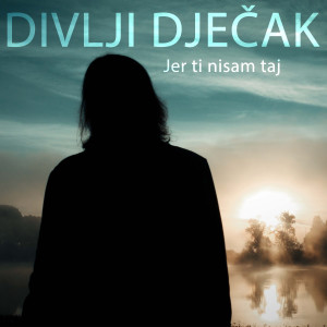 ดาวน์โหลดและฟังเพลง Jer Ti Nisam Taj พร้อมเนื้อเพลงจาก Divlji Dječak