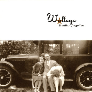 Walleye的专辑Familiar, Forgotten