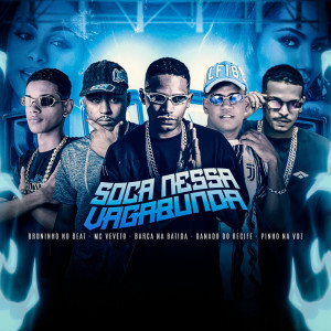收听Barca Na Batida的Soca Nessa Vagabunda (Explicit)歌词歌曲