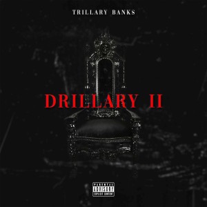 收聽Trillary Banks的Drillary 2 (Explicit)歌詞歌曲