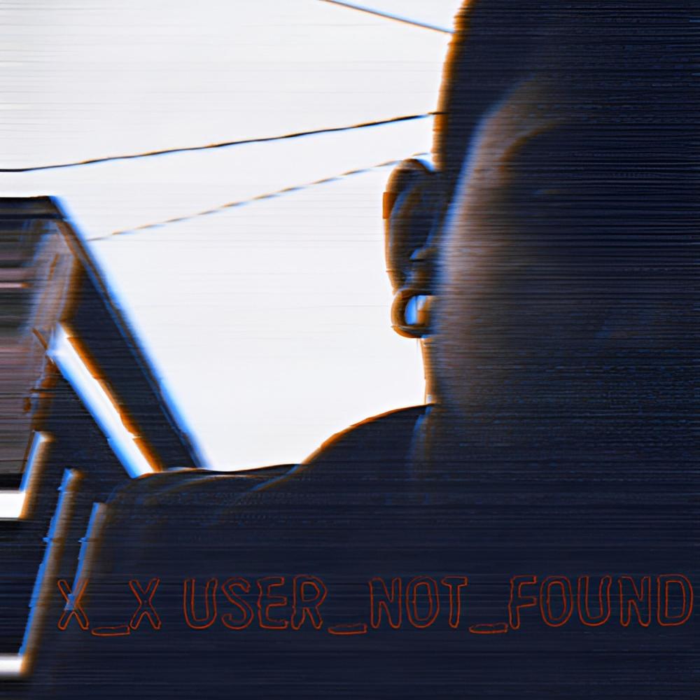 x_x user_not_found (Explicit)