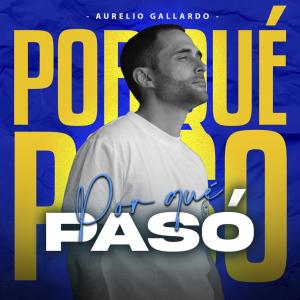 收聽Aurelio Gallardo的Por Qué Pasó歌詞歌曲