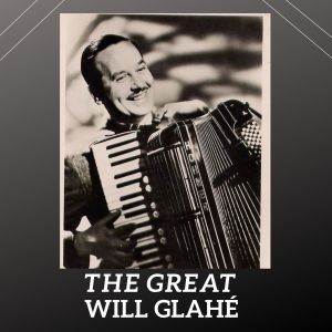 Will Glahé的專輯The Great Will Glahé