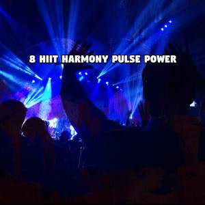Album 8 HIIT Harmony Pulse Power oleh Playlist DJs
