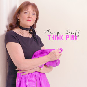 Listen to Think Pink song with lyrics from Mary Duff