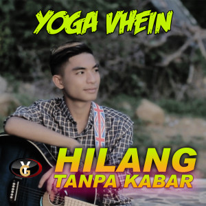 Dengarkan Hilang Tanpa Kabar lagu dari Yoga Vhein dengan lirik