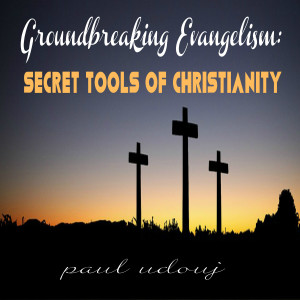 Paul Udouj的專輯Groundbreaking Evangelism: Secret Tools of Christianity