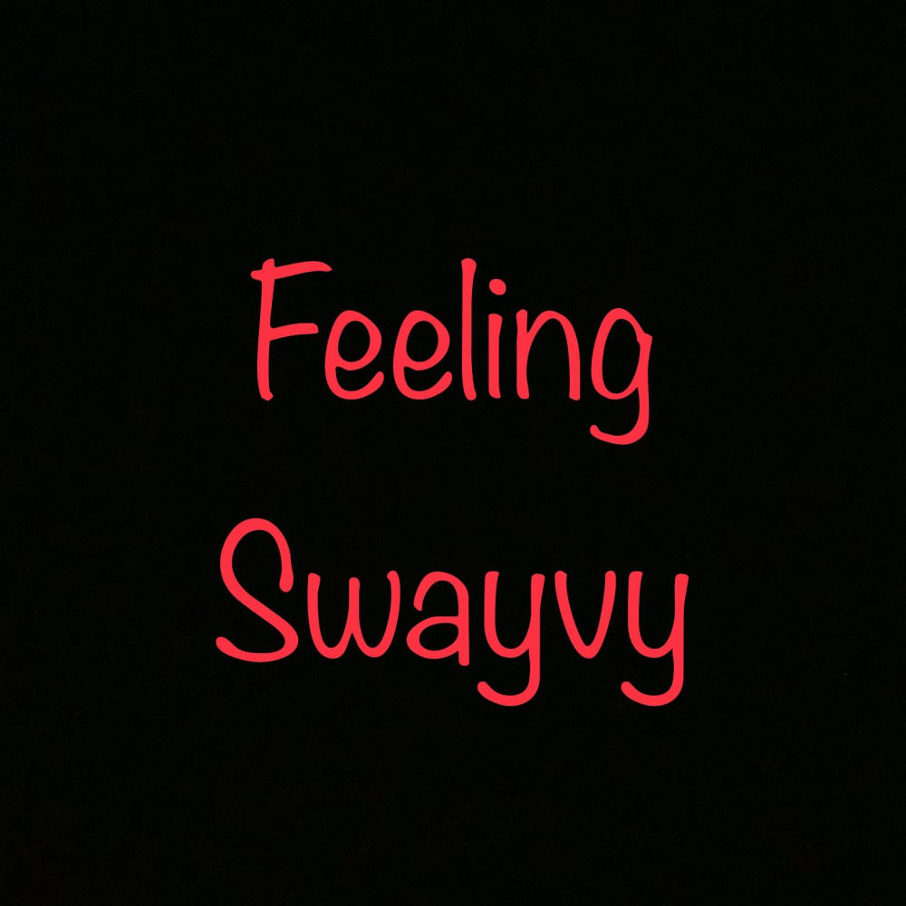 Feeling Swayvy (Explicit)