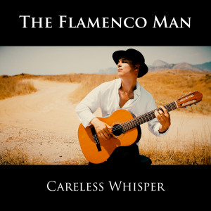 Album Careless Whisper oleh The Flamenco Man