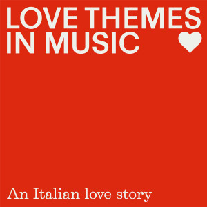 Love themes in music: An Italian Love Story