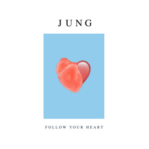 ดาวน์โหลดและฟังเพลง Follow Your Heart พร้อมเนื้อเพลงจาก JUNG