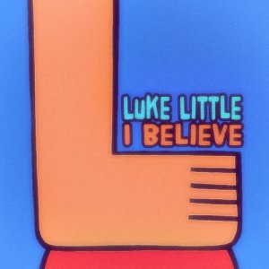 收聽Luke Little的I Believe歌詞歌曲