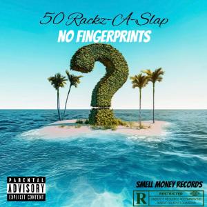 อัลบัม No Fingerprints (Explicit) ศิลปิน 50 Rackz-A-Slap