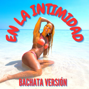 Bachatamania的專輯En la intimidad - Bachata Versión (Remix)