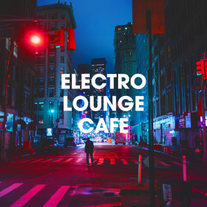 Album Electro Lounge Cafe from Cafe Chillout Music Club