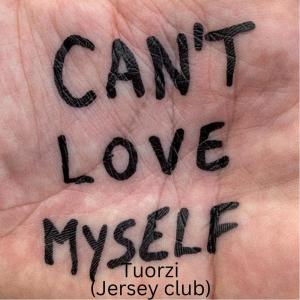 Tuorzi的專輯Can't love myself (Jersey club)