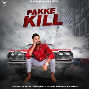 Listen to Pakke Kill song with lyrics from Navi Sandhu