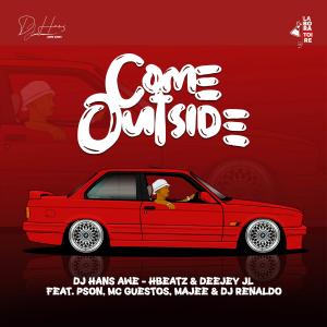 Dj Hans Awe Hbeatz Deejay-jl的專輯COME OUTSIDE (feat. Pson, DJ Renaldo, Mc Guetos & Majee)