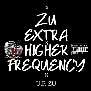 U.F. Zu的專輯ZU EXTRA HIGHER FREQUENCY (Explicit)