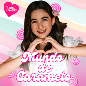 ดาวน์โหลดและฟังเพลง Mundo de Caramelo พร้อมเนื้อเพลงจาก Lara Campos